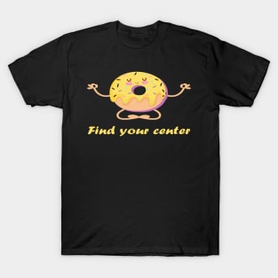 find your center T-Shirt